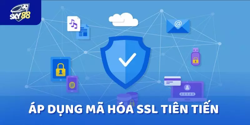 Áp dụng mã hóa SSL tiên tiến để đảm bảo thông tin luôn được an toàn 